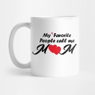 My favorite people call me Mom/ Gift for mother's day Mug